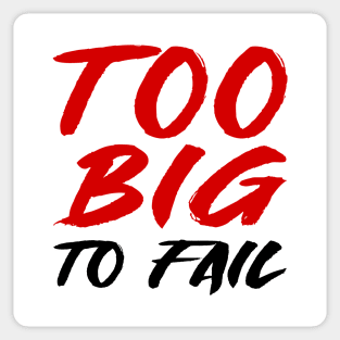 Too big to fail Sticker